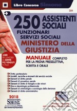 250 assistenti sociali. Funzionari servizi sociali. Ministero della giustizia. Manuale completo per prova preselettiva, scritta e orale. Con espansione online libro