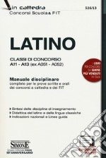 Latino. Classi di concorso A11-A13 (ex A051-A052). Manuale disciplinare completo per le prove scritte e orali dei concorsi a cattedra e dei FIT. Con aggiornamento online libro