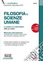 Filosofia e scienze umane. Classe di concorso A18 (ex A036). Manuale disciplinare completo per le prove scritte e orali dei concorsi a cattedra e dei FIT libro