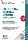 Filosofia e scienze umane. Classe di concorso A18 (ex A036). Manuale disciplinare completo per le prove scritte e orali dei concorsi a cattedra e dei FIT libro