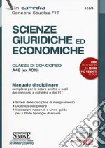 Scienze giuridiche ed economiche. Classe di concorso A46 (ex A019). Manuale disciplinare completo per le prove scritte e orali dei concorsi a cattedra e dei FIT. Con espansione online libro