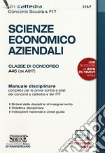 Scienze Economico Aziendali. Classe di concorso A45 (ex A017). Manuale disciplinare completo per le prove scritte e orali dei concorsi a cattedra e dei FIT. Con espansione online libro