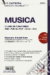 Musica. Classi di concorso A29-A30 (ex A031-A032) -A53. Manuale disciplinare completo per le prove scritte e orali dei concorsi a cattedra e dei FIT. Con aggiornamento online libro