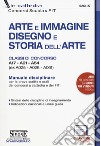 Arte e immagine, disegno e storia dell'arte. Classi di concorso A17, A01, A54 (ex A025, A028, A061). Manuale disciplinare per le prove scritte e orali dei concorsi a cattedra e dei FIT. Con espansione online libro