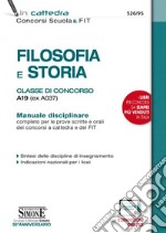 Filosofia e storia. Classe di concorso A19 (ex A037). Manuale disciplinare completo per le prove scritte e orali dei concorsi a cattedra e dei FIT. Con espansione online libro