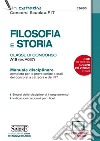 Filosofia e storia. Classe di concorso A19 (ex A037). Manuale disciplinare completo per le prove scritte e orali dei concorsi a cattedra e dei FIT. Con espansione online libro