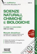 Scienze naturali, chimiche e biologiche. Classe di concorso A50 (ex A060). Manuale disciplinare completo per le prove scritte e orali dei concorsi a cattedra e dei FIT. Con aggiornamento online libro