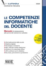 Le competenze informatiche del docente. Manuale di preparazione alle prove dei concorsi a cattedra libro