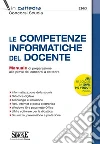 Le competenze informatiche del docente. Manuale di preparazione alle prove dei concorsi a cattedra libro