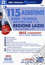 115 assistenti area tecnica Servizio NUE 112. Regione Lazio (G.U. 27-2-2018, n. 17). Quiz commentati per la prova preselettiva. Con software di simulazione libro