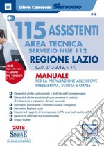 115 assistenti area tecnica Servizio NUE 112. Regione Lazio (G.U. 27-2-2018, n. 17). Manuale per la preparazione alle prove preselettiva, scritta e orale. Con espansione online libro