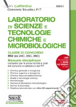 Laboratorio di Scienze e Tecnologie Chimiche e Microbiologiche. Classi di concorso B12 (ex 24C, 35C, 36C). Manuale disciplinare completo per le prove scritte e orali dei concorsi a cattedra e dei FIT. Con espansione online libro