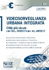 Videosorveglianza urbana integrata. Città più sicure con il D.L. 14/2017 conv. in L. 48/2017 libro