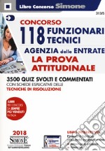 Concorso 118 Funzionari Tecnici Agenzia delle Entrate. La prova attitudinale. 3500 quiz svolti e commentati. Con schede esplicative delle tecniche di risoluzione. Con software di simulazione libro