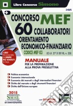 Concorso MEF. 60 collaboratori orientamento economico-finanziario. Codice MEF 03 (G.U. 27-3-2018, n. 25). Manuale per la preparazione alla prova preselettiva. Con espansione online libro