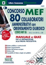 Concorso MEF. 80 Collaboratori amministrativi con orientamento giuridico. Codice MEF 06 (G.U. 6-4-2018, n. 28). Manuale e quiz per la preparazione alla prova preselettiva libro