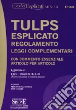 Tulps esplicato. Regolamento. Leggi complementari. Con commento essenziale articolo per articolo. Aggiornato al D.Lgs. 1 marzo 2018, n. 21. Ediz. minor libro