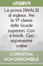 La prova INVALSI di inglese. Per la 5ª classe delle Scuole superiori. Con e- book. Con espansione online, Elvira Giordano e Robert Lindsay, Edizioni  Giuridiche Simone, 2019