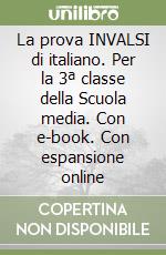 La prova INVALSI di italiano. Per la 3ª classe della Scuola media. Con e-book. Con espansione online libro