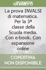 La prova INVALSI di matematica. Per la 3ª classe della Scuola media. Con e-book. Con espansione online libro