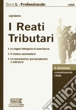 I reati tributari. Le singole fattispecie di reato fiscale. Il sistema sanzionatorio. Le interpretazioni giurisprudenziali e dottrinarie