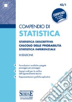 Compendio di statistica. Statistica descrittiva. Calcolo delle probabilità. Statistica inferenziale libro