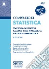 Compendio di statistica. Statistica descrittiva. Calcolo delle probabilità. Statistica inferenziale libro