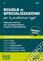 Scuole di specializzazione per le professioni legali. Manuale teorico per la preparazione ai quiz di ammissione. Programma completo d'esame libro