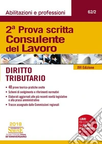 Consulente del lavoro. 2ª prova scritta. Diritto tributario libro
