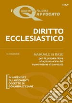 Diritto ecclesiastico. Manuale di base per la preparazione alla prova orale del nuovo esame di avvocato libro