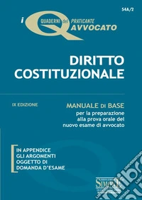 Diritto costituzionale. Manuale di base per la preparazione alla prova orale del nuovo esame di avvocato libro