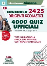 Concorso 2425 dirigenti scolastici. 4000 quiz ufficiali. Banca dati del 27 giugno 2018. Tutti i quesiti della banca dati ufficiale con risposte mescolate libro