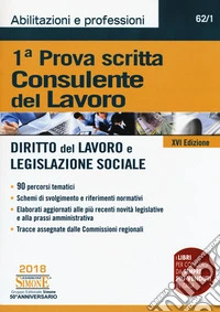 Consulente del lavoro. 1ª prova scritta. Diritto del lavoro e legislazione sociale libro
