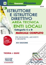 Istruttore e istruttore direttivo. Area tecnica. Enti locali. Categorie C e D. Manuale completo per ingegneri, architetti e geometri. Con espansione online. Con software di simulazione libro