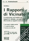 I rapporti di vicinato. Il contenzioso nell'ambito dei rapporti di vicinato, con particolare riferimento ai rapporti condominiali. Con Contenuto digitale per accesso on line libro