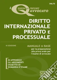 Diritto internazionale privato e processuale. Manuale di base per la preparazione alla prova orale per l'esame di avvocato libro