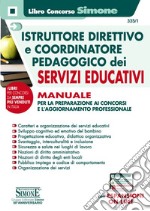 Istruttore direttivo e coordinatore pedagogico dei servizi educativi. Manuale per la preparazione ai concorsi e l'aggiornamento professionale. Con Contenuto digitale per accesso on line libro