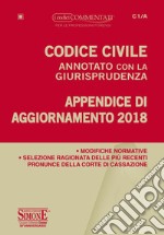 Codice civile annotato con la giurisprudenza. Appendice di aggiornamento 2018 libro