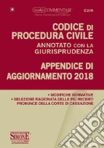 Codice di procedura civile annotato con la giurisprudenza. Appendice di aggiornamento 2018 libro