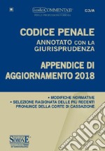 Codice penale annotato con la giurisprudenza. Appendice di aggiornamento 2018 libro