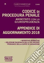 Codice di procedura penale annotato con la giurisprudenza. Appendice di aggiornamento 2018 libro