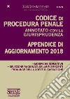 Codice di procedura penale annotato con la giurisprudenza. Appendice di aggiornamento 2018 libro