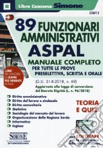 89 funzionari amministrativi ASPAL. Manuale completo per tutte le prove preselettiva, scritta e orale (G.U. 31-8-2018, n. 69) aggiornato alla legge di conversione del Decreto Dignità (L. n. 96/2018). Con software di simulazione libro