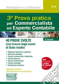 3ª prova pratica per commercialista ed esperto contabile. 40 prove svolte (con tracce degli esami di Stato risolte) libro