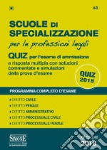 Scuole di specializzazione per le professioni legali. Quiz per l'esame di ammissione a risposta multipla con soluzioni commentate e simulazioni della prova d'esame. Programma completo d'esame libro