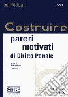 Costruire pareri motivati di diritto penale libro di Visco F. (cur.)