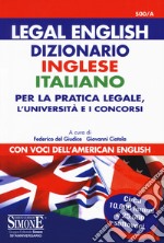 Legal english. Dizionario inglese-italiano per la pratica legale, l'Università e i concorsi. Con voci dell'american english libro