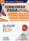 Concorso DSGA Direttore dei servizi Generali e Amministrativi. 4100 quiz psicoattitudinali per la prova preselettiva. Con espansione online libro