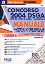 Concorso 2004 DSGA Direttore dei Servizi Generali e Amministrativi. Manuale completo per tutte le prove di concorso. Con espansione online libro