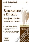 Separazione e divorzio. Manuale teorico-pratico con ampia casistica giurisprudenziale e formulario libro